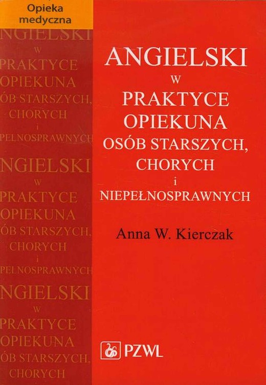 okładka Angielski w praktyce opiekuna osób starszych, chorych i niepełnosprawnych ebook | epub, mobi | Anna W. Kierczak