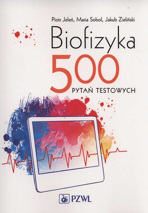 okładka Biofizyka. 500 pytań testowych ebook | epub, mobi | Piotr Jeleń, Maria Sobol, Jakub Zieliński