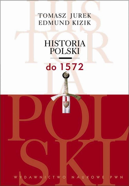 okładka Historia Polski do 1572 ebook | epub, mobi | Tomasz Jurek, Edmund Kizik
