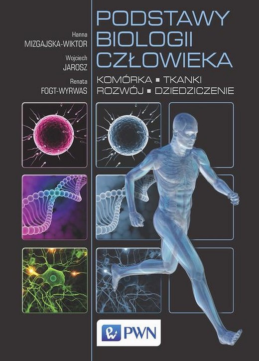 okładka Podstawy biologii człowieka. Komórka, tkanki, rozwój, dziedziczenie ebook | epub, mobi | Hanna Mizgajska-Wiktor, Wojciech Jarosz, Renata Fogt-Wyrwas