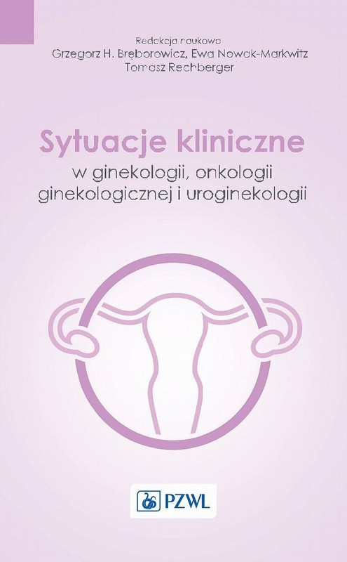 okładka Sytuacje kliniczne w ginekologii onkologii ginekologicznej i uroginekologii ebook | epub, mobi | Ewa Nowak-Markwitz, Grzegorz Bręborowicz, Tomasz Rechberger