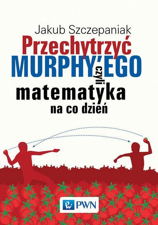 okładka Przechytrzyć MURPHY’EGO czyli matematyka na co dzień ebook | epub, mobi | Jakub Szczepaniak