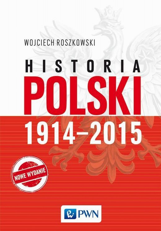 okładka Historia Polski 1914-2015 ebook | epub, mobi | Wojciech Roszkowski
