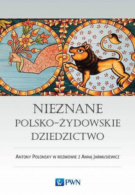 okładka Nieznane polsko-żydowskie dziedzictwo ebook | epub, mobi | Antony Polonsky, Anna Jarmusiewicz