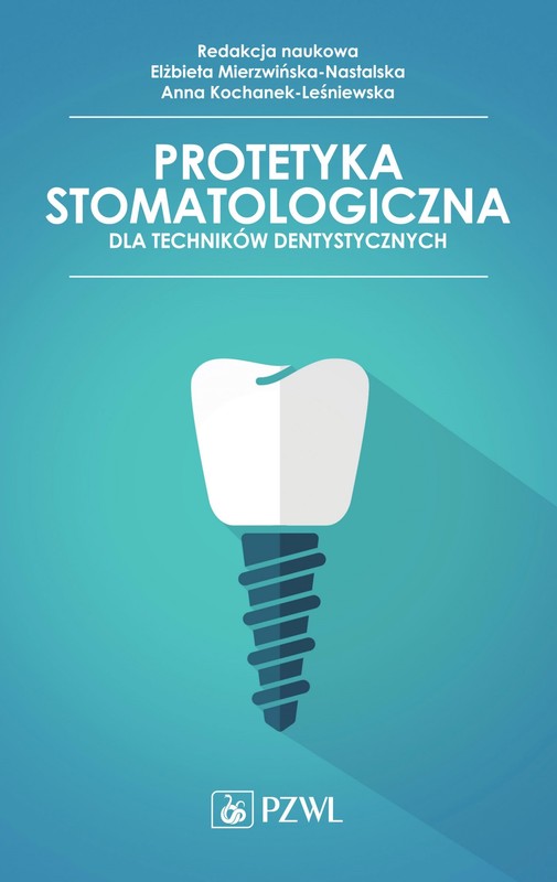 okładka Protetyka stomatologiczna dla techników dentystycznych ebook | epub, mobi | Elżbieta Mierzwińska-Nastalska, Anna Kochanek-Leśniewska