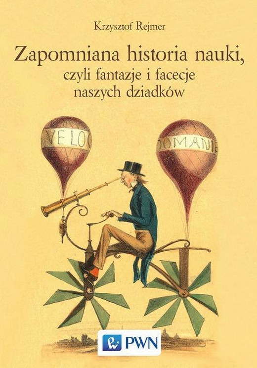 okładka Zapomniana historia nauki, czyli fantazje i facecje naszych dziadków ebook | epub, mobi | Krzysztof Rejmer