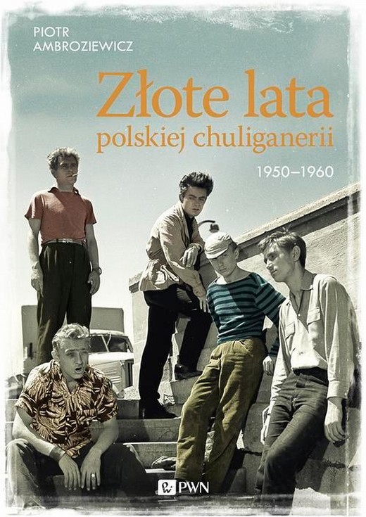 okładka Złote lata polskiej chuliganerii 1950-1960 ebook | epub, mobi | Piotr Ambroziewicz