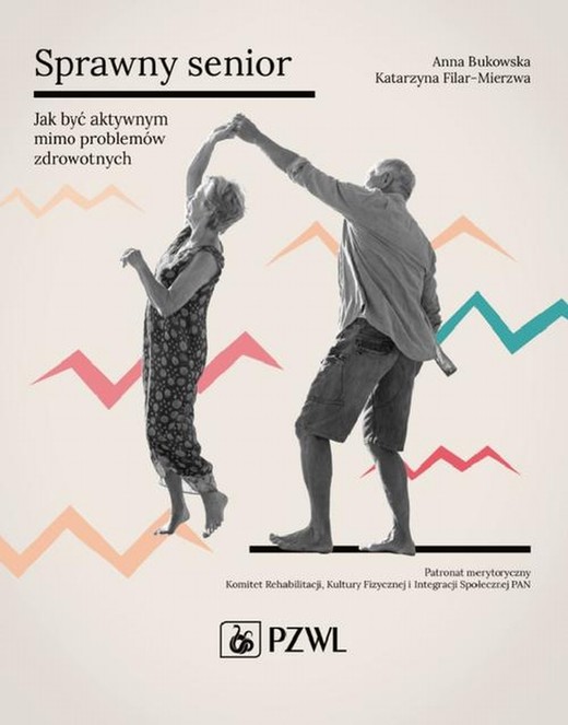 okładka Sprawny senior. Jak być aktywnym mimo problemów zdrowotnych ebook | epub, mobi | Anna Bukowska,