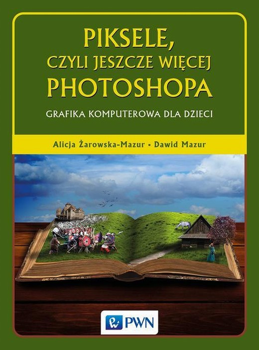 okładka Piksele, czyli jeszcze więcej Photoshopa ebook | epub, mobi | Alicja Żarowska-Mazur, Dawid Mazur
