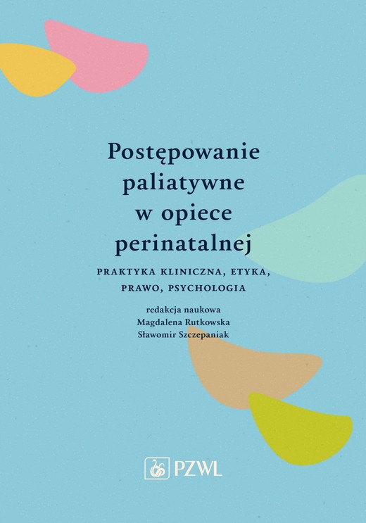 okładka Postępowanie paliatywne w opiece perinatalnej ebook | epub, mobi | Magdalena Rutkowska, Sławomir Szczepaniak