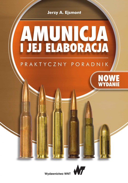 okładka Amunicja i jej elaboracja. Praktyczny poradnik ebook | epub, mobi | Jerzy A. Ejsmont