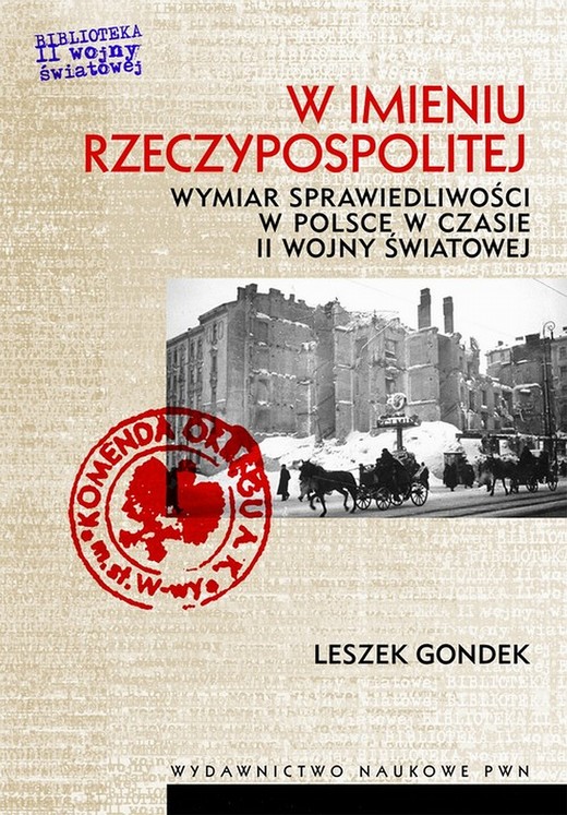 okładka W imieniu Rzeczypospolitej. Wymiar sprawiedliwości w Polsce w czasie II wojny światowej ebook | epub, mobi | Leszek Gondek