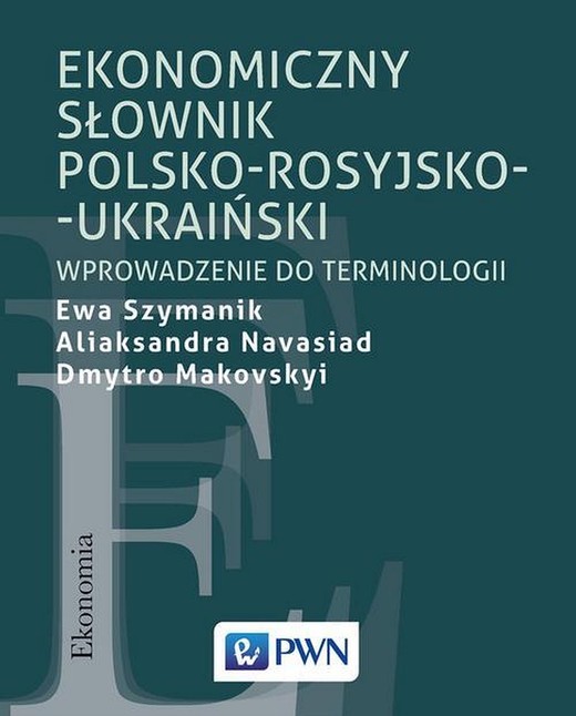 okładka Ekonomiczny słownik polsko-rosyjsko-ukraiński ebook | epub, mobi | Ewa Szymanik, Aliaksandra Navasiad, Dmytro Makovskyi