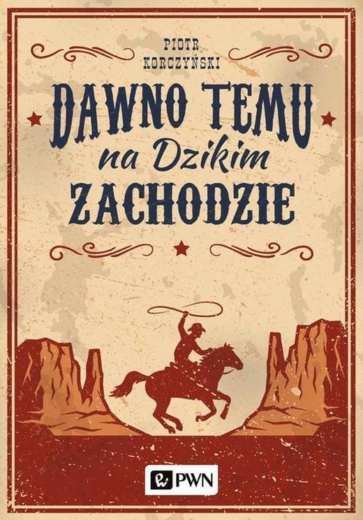 okładka Dawno temu na Dzikim Zachodzie ebook | epub, mobi | Piotr Korczyński