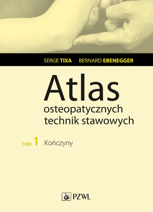 okładka Atlas osteopatycznych technik stawowych. Tom 1. Kończyny ebook | epub, mobi | Serge Tixa, Bernard Ebernegger