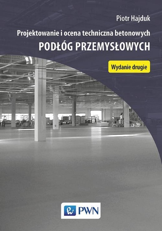 okładka Projektowanie i ocena techniczna betonowych podłóg przemysłowych ebook | pdf | Piotr Hajduk