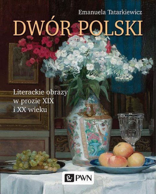 okładka Dwór polski. Literackie obrazy w prozie XIX i XX wieku ebook | epub, mobi