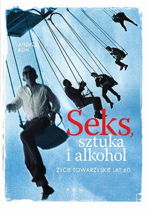 okładka Seks, sztuka i alkohol ebook | epub, mobi | Andrzej Klim