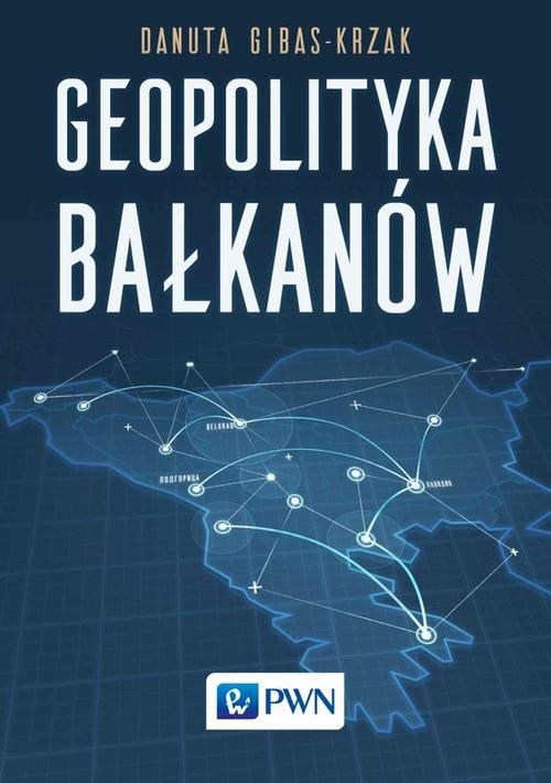 okładka Geopolityka Bałkanów ebook | epub, mobi | Danuta Gibas-Krzak