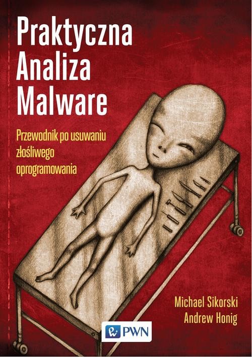okładka Praktyczna Analiza Malware. Przewodnik po usuwaniu złośliwego oprogramowania ebook | epub, mobi | Michael Sikorski, Andrew Honig