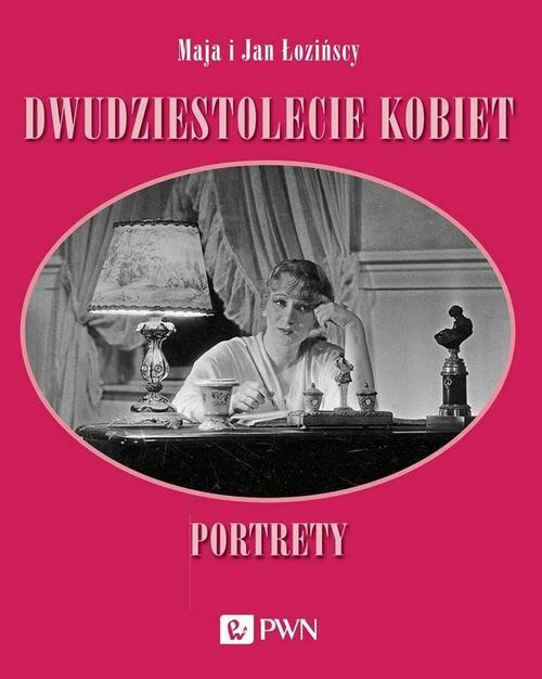okładka Dwudziestolecie kobiet. Portrety ebook | epub, mobi | Maja Łozińska, Jan Łoziński