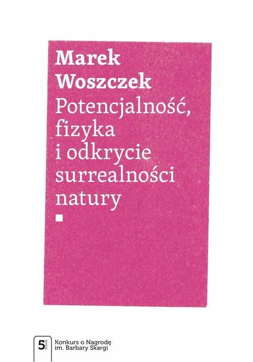 okładka Potencjalność, fizyka i odkrycie surrealności natury ebook | epub, mobi | Marek Woszczek