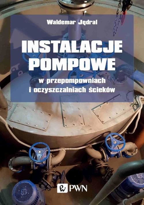 okładka Instalacje pompowe w przepompowniach i oczyszczalniach ścieków ebook | epub, mobi | Waldemar Jędral