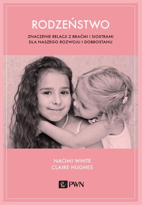 okładka Rodzeństwo. Znaczenie relacji z braćmi i siostrami dla naszego rozwoju i dobrostanu ebook | epub, mobi | Naomi White, Claire Hughes