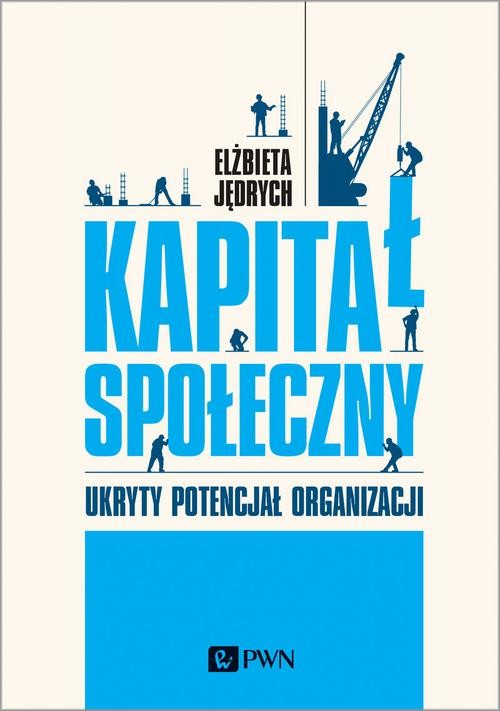 okładka Kapitał społeczny. Ukryty potencjał organizacji ebook | epub, mobi | Elżbieta Jędrych