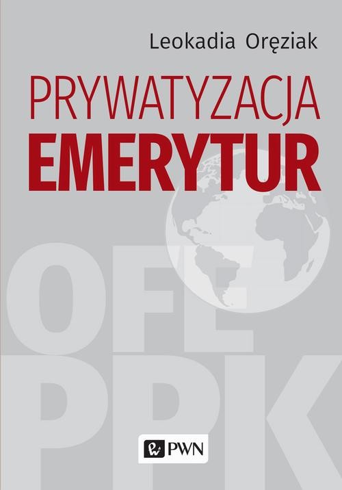 okładka Prywatyzacja emerytur ebook | epub, mobi | Leokadia Oręziak
