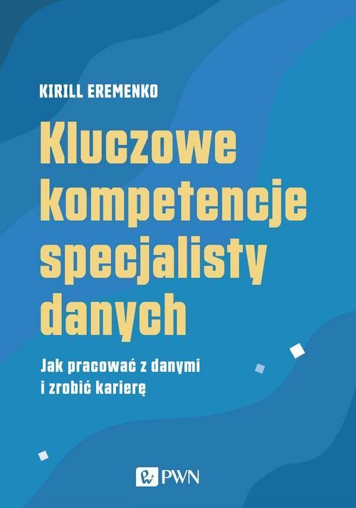 okładka Kluczowe kompetencje specjalisty danych ebook | epub, mobi | Kirill Eremenko