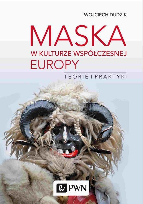 okładka Maska w kulturze współczesnej Europy. Teorie i praktyki ebook | epub, mobi | Wojciech Dudzik