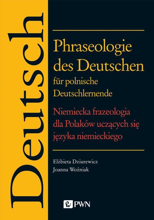 okładka Phraseologie des Deutschen für polnische Deutschlernende. Niemiecka frazeologia dla Polaków uczących się języka niemieckiego ebook | epub, mobi | Elżbieta Dziurewicz, Joanna Woźniak