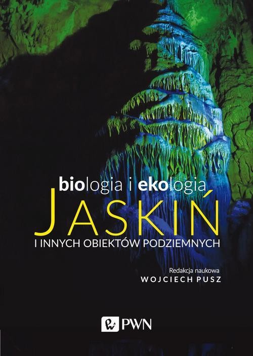 okładka Biologia i ekologia jaskiń i innych obiektów podziemnych ebook | epub, mobi | Opracowania Zbiorowe