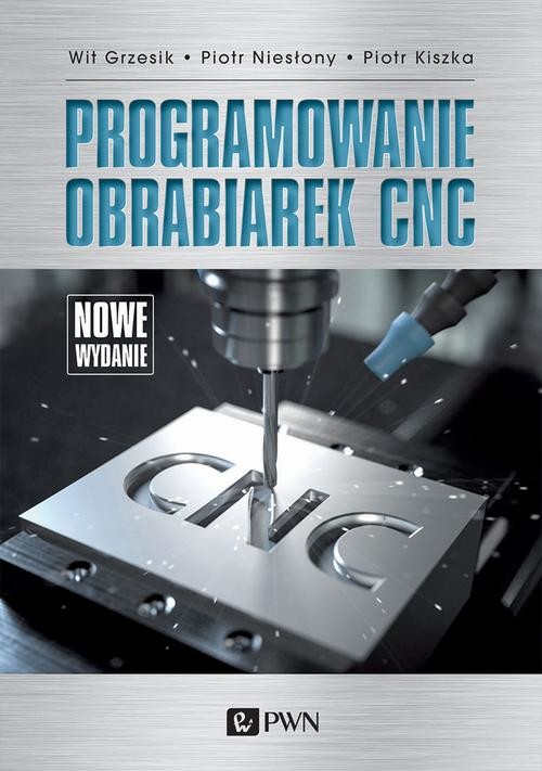 okładka Programowanie obrabiarek CNC ebook | epub, mobi | Wit Grzesik, Piotr Niesłony, Piotr Kiszka
