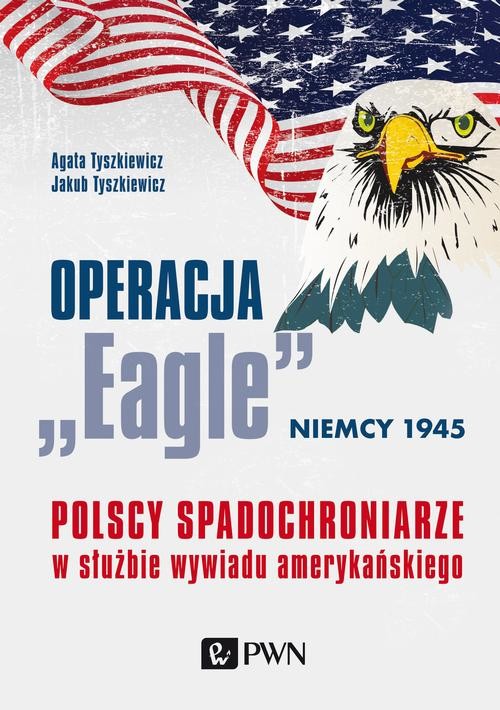 okładka Operacja „Eagle” - Niemcy 1945 ebook | epub, mobi | Agata Tyszkiewicz, Jakub Tyszkiewicz