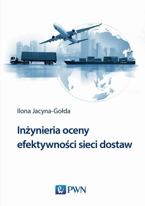 okładka Inżynieria oceny efektywności sieci dostaw ebook | epub, mobi | Ilona Jacyna-Gołda