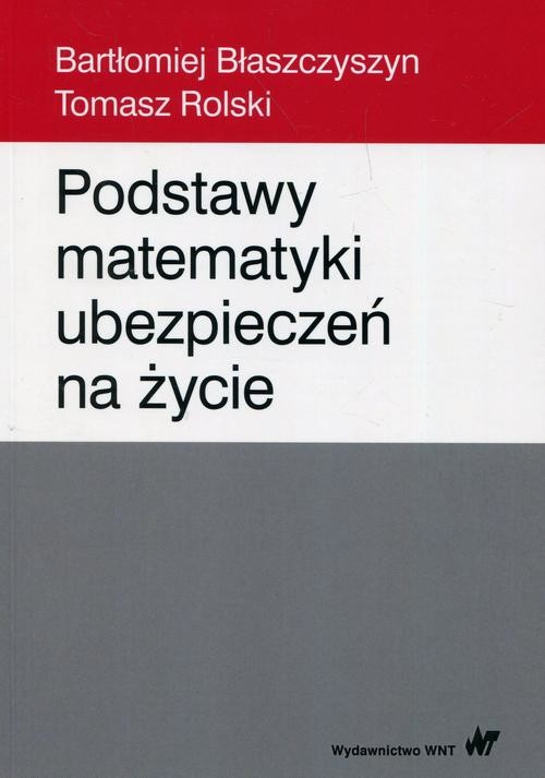 okładka Podstawy matematyki ubezpieczeń na życie ebook | pdf | Bartłomiej Błaszczyszyn, Tomasz Rolski