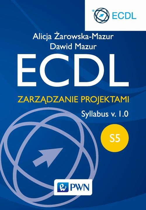 okładka ECDL. Zarządzanie projektami. Moduł S5. Syllabus v. 1.0 ebook | pdf | Alicja Żarowska-Mazur, Dawid Mazur
