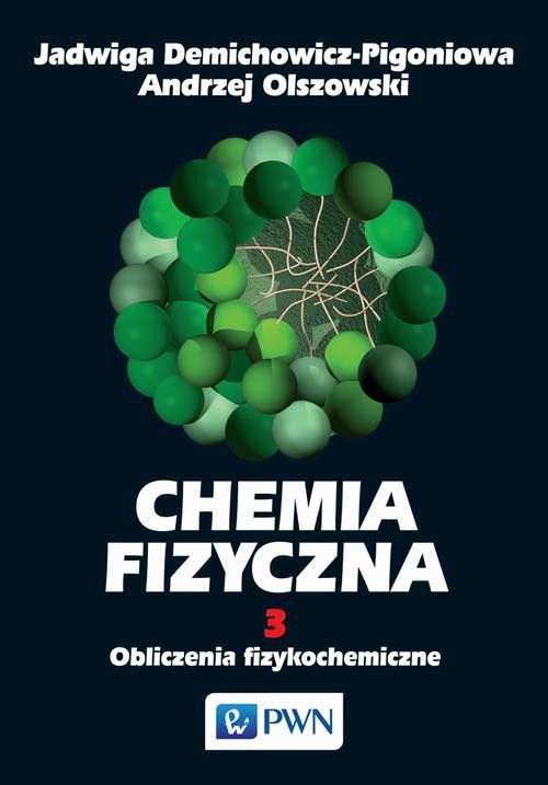 okładka Chemia fizyczna. Tom 3 ebook | pdf | Jadwiga Demichowicz-Pigoniowa, Andrzej Olszowski