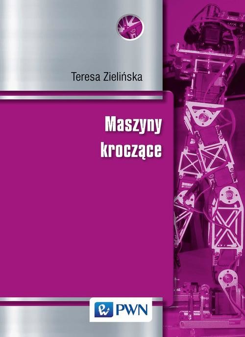okładka Maszyny kroczące. Podstawy, projektowanie, sterowanie i wzorce biologiczne ebook | pdf | Teresa Zielińska