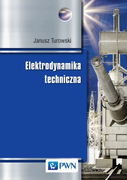 okładka Elektrodynamika techniczna ebook | pdf | Janusz Turowski