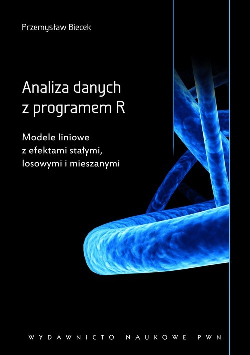 okładka Analiza danych z programem R. Modele liniowe z efektami stałymi, losowymi i mieszanymi ebook | pdf | Przemysław Biecek
