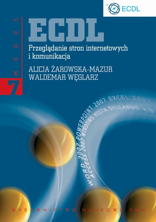 okładka ECDL. Przeglądanie stron internetowych i komunikacja. Moduł 7 ebook | epub, mobi | Alicja Żarowska, Waldemar Węglarz