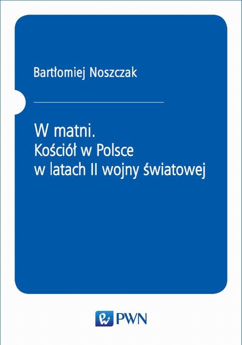 okładka W matni. Kościół w Polsce w latach II wojny światowej ebook | epub, mobi