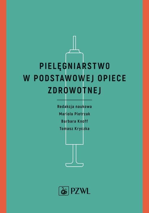 okładka Pielęgniarstwo w podstawowej opiece zdrowotnej ebook | epub, mobi | Mariola Pietrzak, Barbara Knoff, Tomasz Kryczka