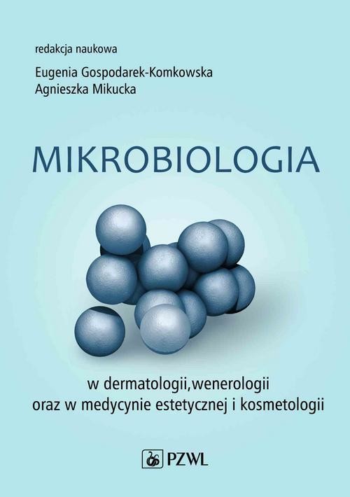 okładka Mikrobiologia w dermatologii, wenerologii oraz w medycynie estetycznej i kosmetologii ebook | epub, mobi | Eugenia Gospodarek-Komkowska, Agnieszka Mikucka