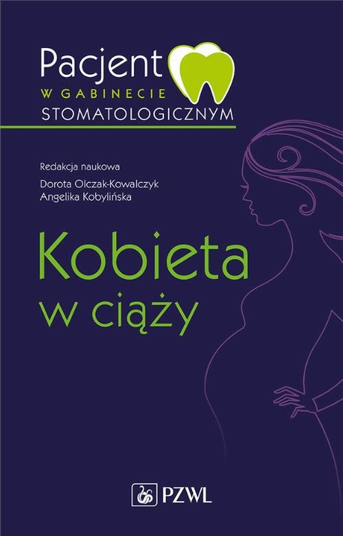 okładka Pacjent w gabinecie stomatologicznym. Kobieta w ciąży ebook | epub, mobi | Dorota Olczak-Kowalczyk, Angelika Kobylińska