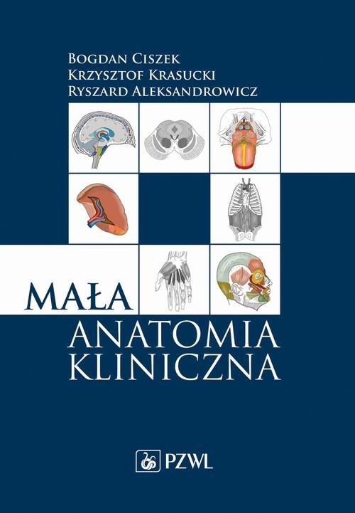 okładka Mała anatomia kliniczna ebook | epub, mobi | Bogdan Ciszek, Krzysztof Krasucki, Ryszard Aleksandrowicz