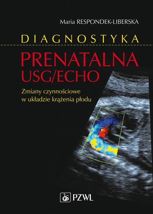 okładka Diagnostyka prenatalna USG/ECHO. Zaburzenia czynnościowe w układzie krążenia płodu ebook | epub, mobi | Maria Respondek-Liberska